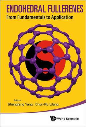 Endohedral Fullerenes: From Fundamentals to Applications de CHUN-RU WANG