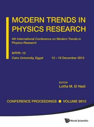 Modern Trends in Physics Research: 4th International Conference on Modern Trends in Physics Research de LOTFIA M EL-NADI