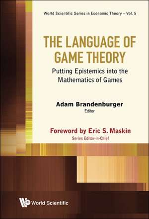 The Language of Game Theory: Putting Epistemics Into the Mathematics of Games de ADAM BRANDENBURGER