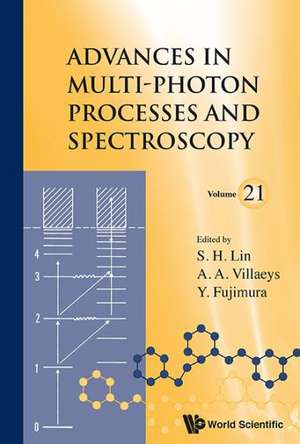 Advances in Multi-Photon Processes and Spectroscopy, Volume 21: Southeast Asian Perspectives de YUICHI FUJIMURA