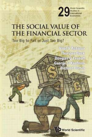 Social Value of the Financial Sector, The: Too Big to Fail or Just Too Big? de Viral V. Acharya