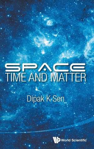 Space, Time and Matter: Collection of Original Articles on Single-Particle Reconstruction and the Structural Basis of Protein Synthesis de DIPAK K SEN