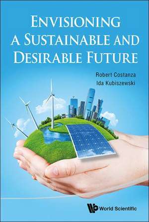 Creating a Sustainable and Desirable Future: Insights from 45 Global Thought Leaders de IDA KUBISZEWSKI