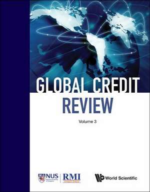 Global Credit Review - Volume 3: A Matrix-Theoretic Approach de RISK MANAGEMENT INSTITUTE SINGAPORE