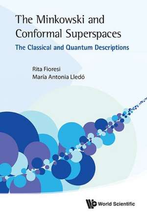 Minkowski and Conformal Superspaces, The: The Classical and Quantum Descriptions de Rita Fioresi