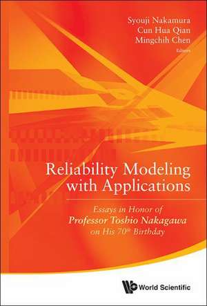 Reliability Modeling with Applications: Essays in Honor of Professor Toshio Nakagawa on His 70th Birthday de MINGCHIH CHEN