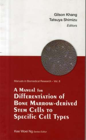 A Manual for Differentiation of Bone Marrow-Derived Stem Cells to Specific Cell Types de Gilson Khang