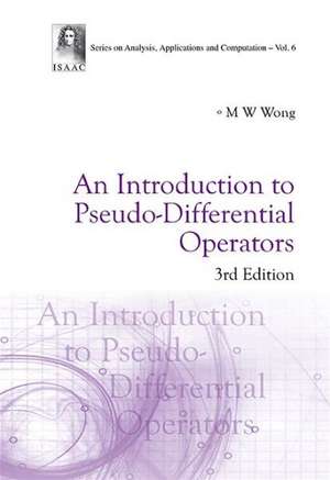 An Introduction to Pseudo-Differential Operators: A Foreteller of Modern Physics de Man-Wah Wong