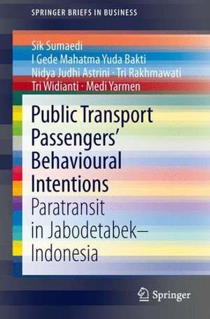 Public Transport Passengers’ Behavioural Intentions: Paratransit in Jabodetabek–Indonesia de Sik Sumaedi