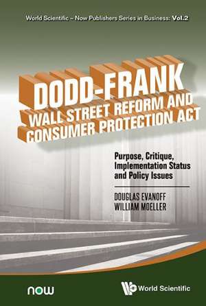 Dodd-Frank Wall Street Reform and Consumer Protection ACT: Purpose, Critique, Implementation Status and Policy Issues de Douglas D. Evanoff