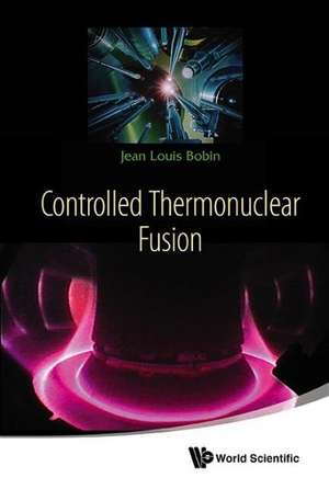 Controlled Thermonuclear Fusion: With an Introduction by Ubiratan D'Ambrosio de JEAN LOUIS BOBIN