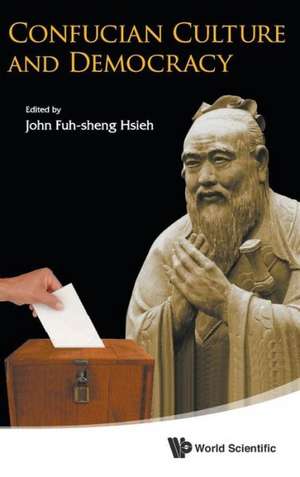 Confucian Culture and Democracy de John Fuh-Sheng Hsieh