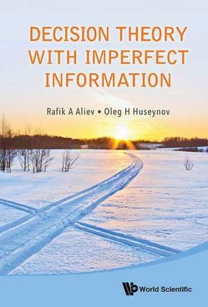 Decision Theory with Imperfect Information de Rafik A. Aliev