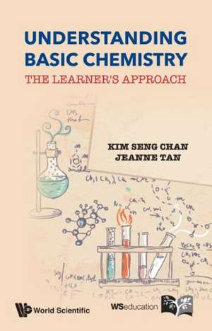 Understanding Basic Chemistry: The Learner's Approach de Kim Seng Chan