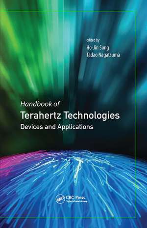 Handbook of Terahertz Technologies: Devices and Applications de Ho-Jin Song