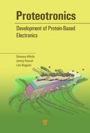 Proteotronics: Development of Protein-Based Electronics de Eleonora Alfinito