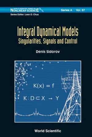 Integral Dynamical Models: Singularities, Signals and Control de Denis Sidorov