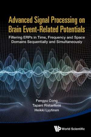 Advanced Signal Processing on Brain Event-Related Potentials: Filtering Erps in Time, Frequency and Space Domains Sequentially and Simultaneously de Fengyu Cong