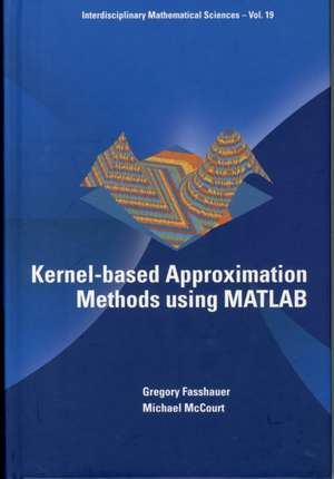 Kernel-Based Approximation Methods Using MATLAB: Problems and Solutions de Gregory E. Fasshauer