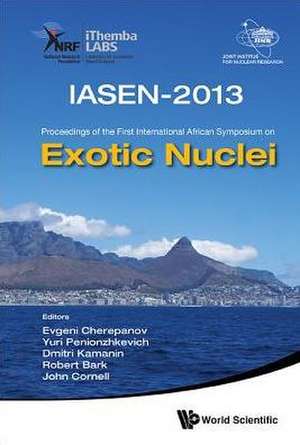 Exotic Nuclei: Iasen-2013 - Proceedings of the First International African Symposium de Evgeni Cherepanov