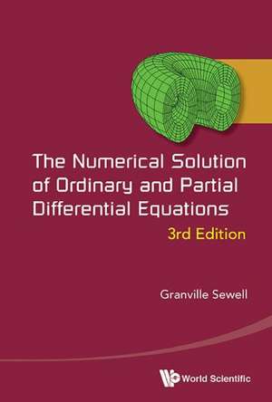 Numerical Solution of Ordinary and Partial Differential Equations, the (3rd Edition) de Granville Sewell