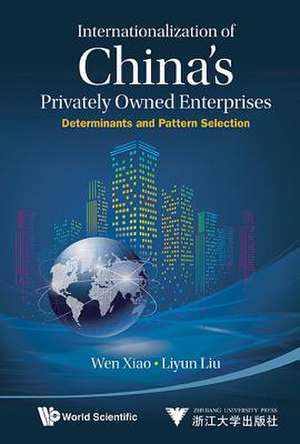 Internationalization of China's Privately Owned Enterprises: Determinants and Pattern Selection de Wen Xiao