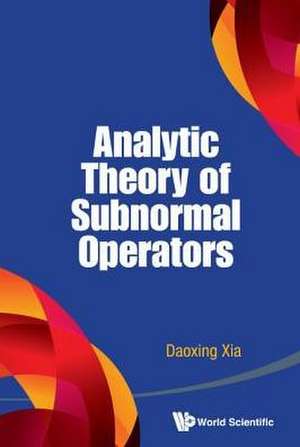 Analytic Theory of Subnormal Operators de Daoxing Xia