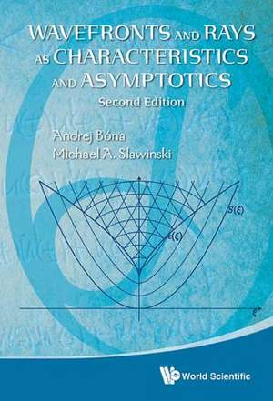 Wavefronts and Rays: As Characteristics and Asymptotics (2nd Edition) de Michael A. Slawinski