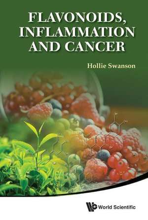 Flavonoids, Inflammation and Cancer de Hollie Swanson