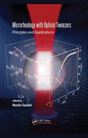 Microrheology with Optical Tweezers: Principles and Applications de Manlio Tassieri