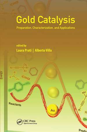 Gold Catalysis: Preparation, Characterization, and Applications de Laura Prati