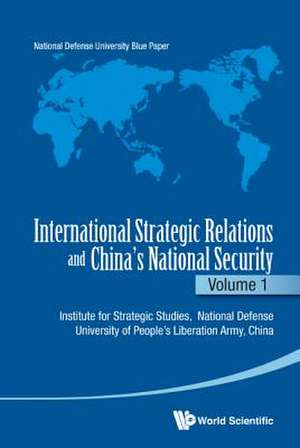 International Strategic Relations and China's National Security: Volume 1 de Nationa Institute for Strategic Studies