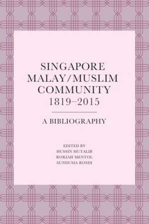 Singapore Malay/Muslim Community, 1819-2015 de Hussin Mutalib