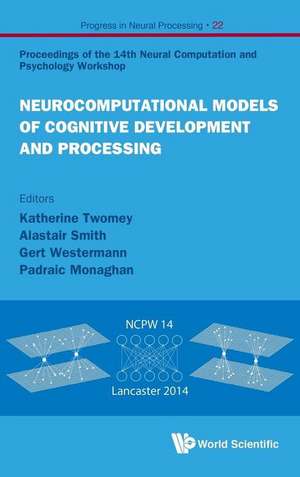 NEUROCOMPUTATIONAL MODELS OF COGNITIVE DEVELOPMENT & PROCESS de Twomey Katherine