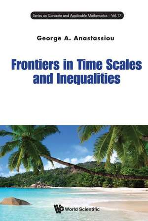 Frontiers in Time Scales and Inequalities de George A. Anastassiou