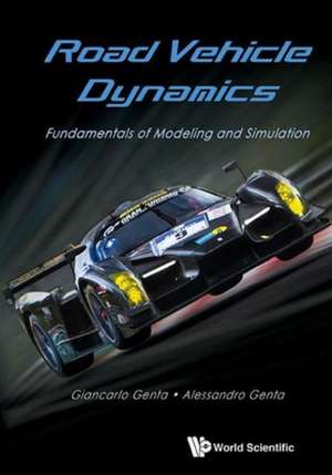 Road Vehicle Dynamics: Fundamentals of Modeling and Simulation de Giancarlo Genta