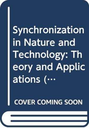 Synchronization in Nature and Technology: Theory and Applications de Iliya I. Blekhman