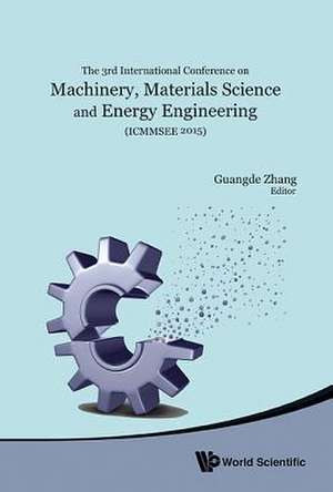 Machinery, Materials Science and Energy Engineering (Icmmsee 2015) - Proceedings of the 3rd International Conference: The Conference of the Parties for Combating Climate Change (Cop 21), Solutions and Implementation de Guangde Zhang