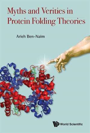 Myths and Verities in Protein Folding Theories de Arieh Ben-Naim