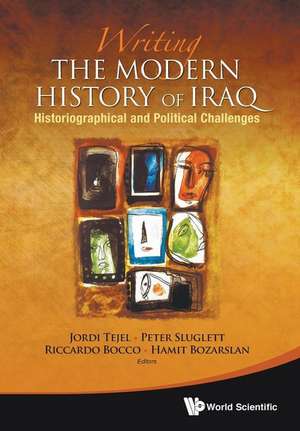 Writing the Modern History of Iraq: Historiographical and Political Challenges de Riccardo Bocco