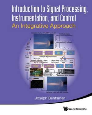 Introduction to Signal Processing, Instrumentation, and Control: An Integrative Approach de Joseph Bentsman