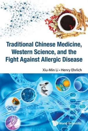 Traditional Chinese Medicine, Western Science, and the Fight Against Allergic Disease de Xiu-Min Li 