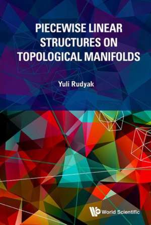 Piecewise Linear Structures on Topological Manifolds de Yuli Rudyak