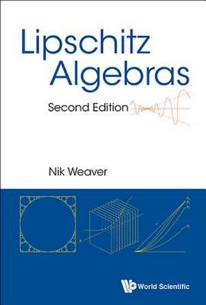 LIPSCHITZ ALGEBRAS (2ND ED) de Weaver Nik