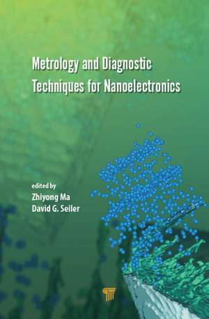 Metrology and Diagnostic Techniques for Nanoelectronics de Zhiyong Ma