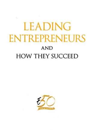 Leading Entrepreneurs and How They Succeed de Enterprise 50 Association Singapore