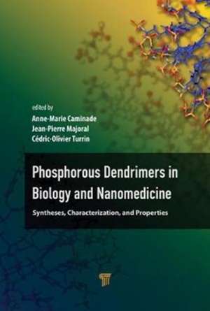 Phosphorous Dendrimers in Biology and Nanomedicine: Syntheses, Characterization, and Properties de Anne-Marie Caminade