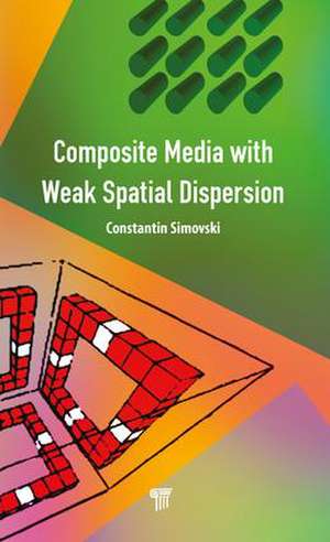 Composite Media with Weak Spatial Dispersion de Constantin Simovski