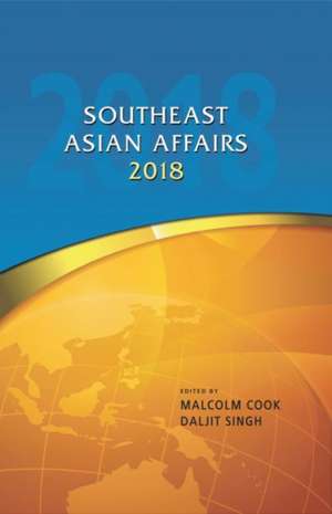 Southeast Asian Affairs 2018 de Malcolm Cook