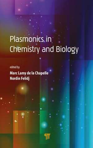 Plasmonics in Chemistry and Biology de Marc Lamy de la Chapelle